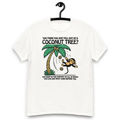 You Think You Just Fell Out Of A Coconut Tree?