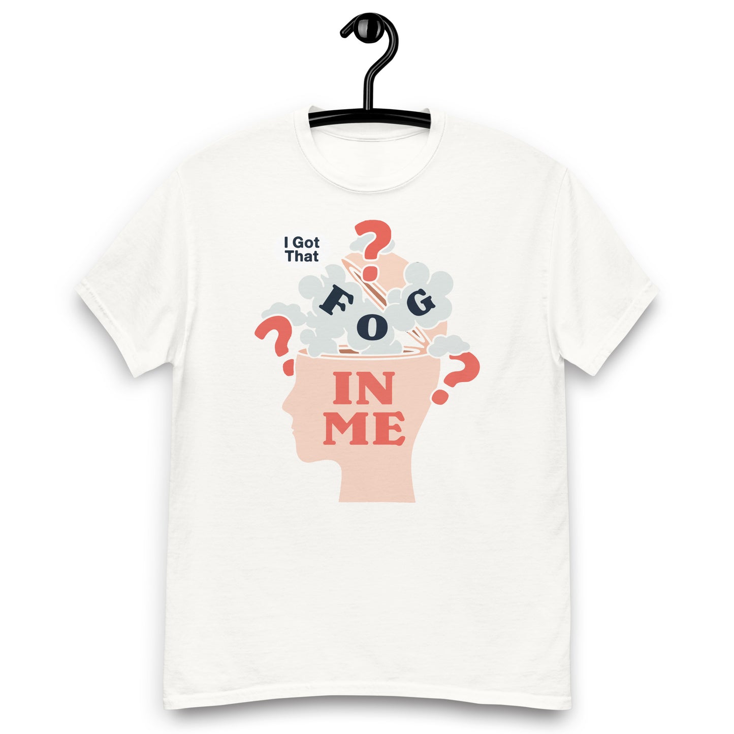 I Got That Fog In Me? Unisex classic tee