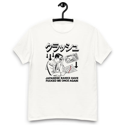 Japanese Banks Have Fucked Me Once Again Unisex classic tee