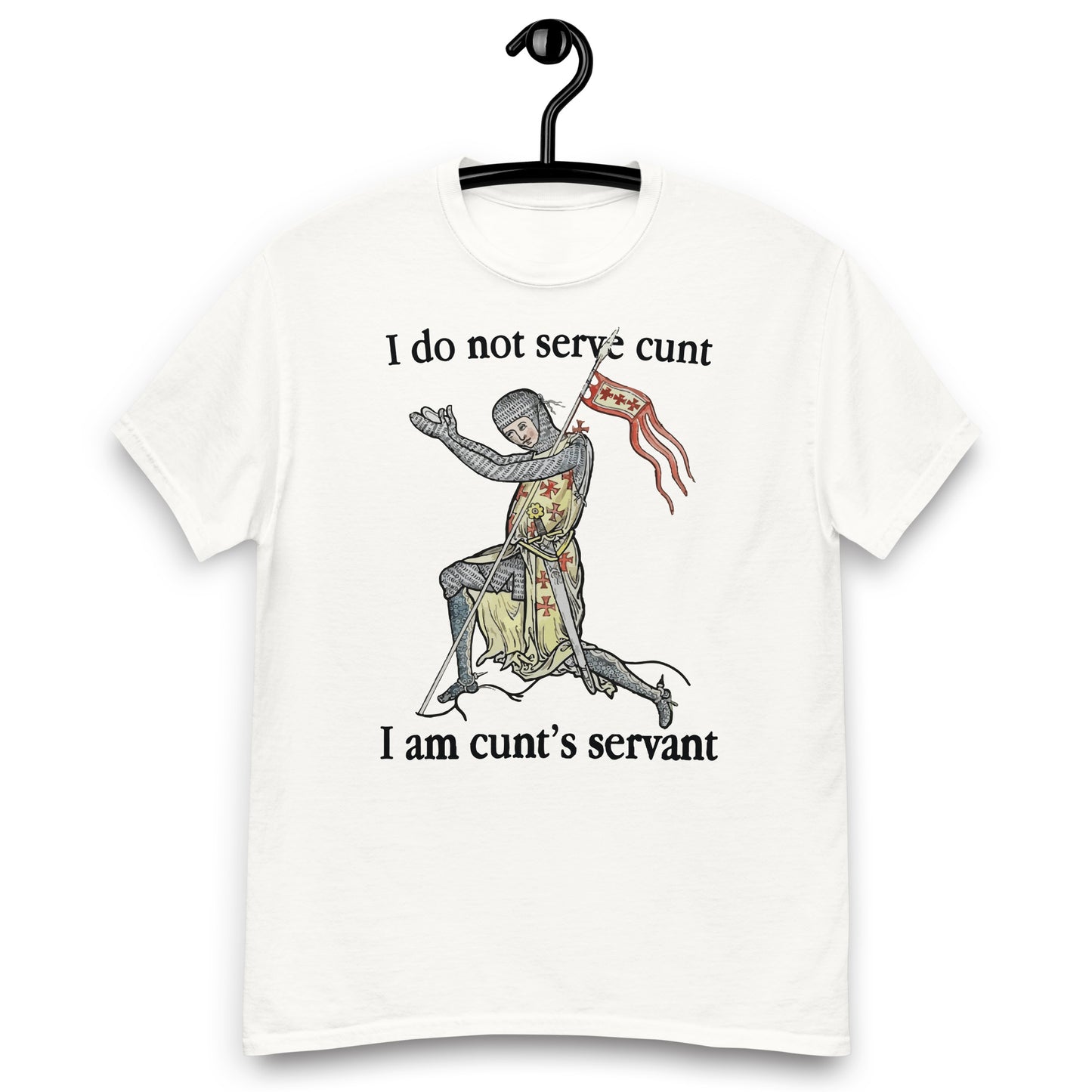 I Do Not Serve Cunt. I Am Cunt's Servant tee