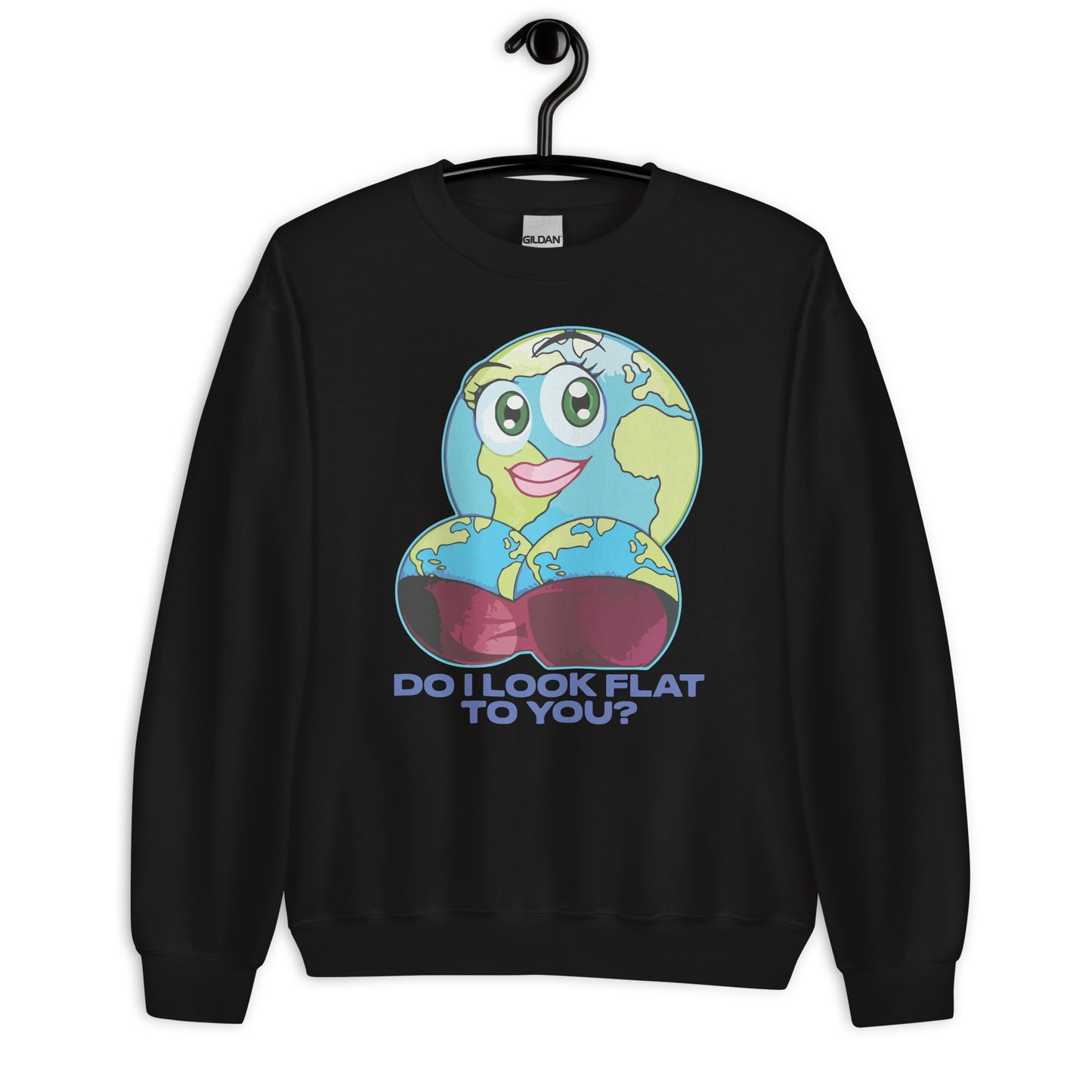 Do I Look Flat To You? Unisex Sweatshirt