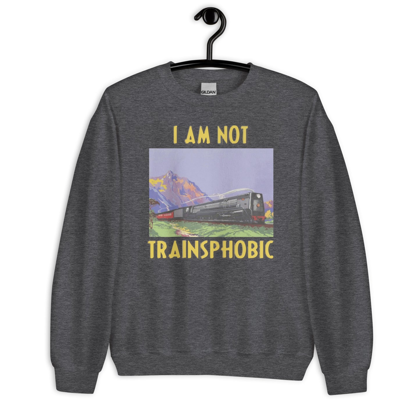 I Am Not Trainsphobic Unisex Sweatshirt