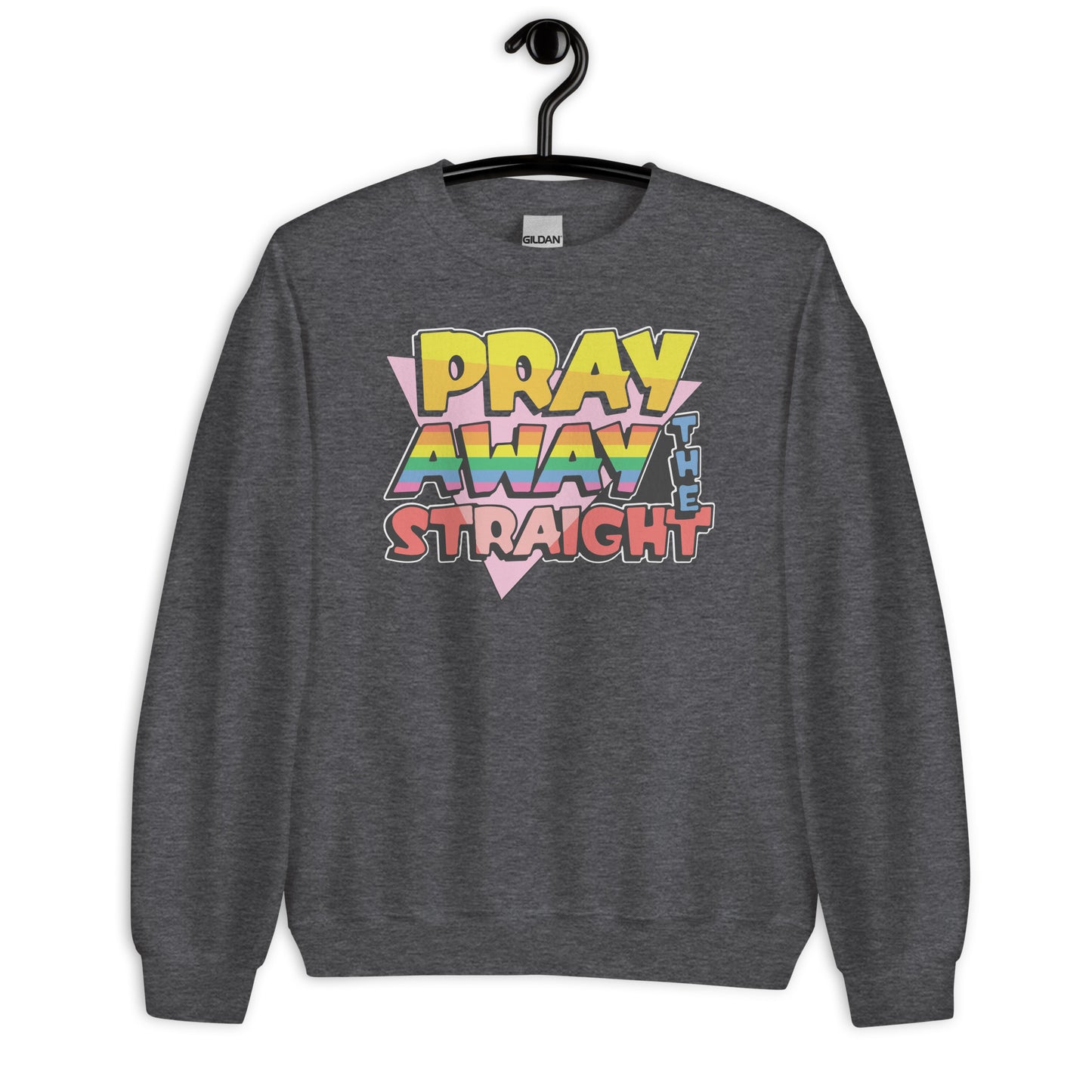 Pray away the straight Unisex Sweatshirt