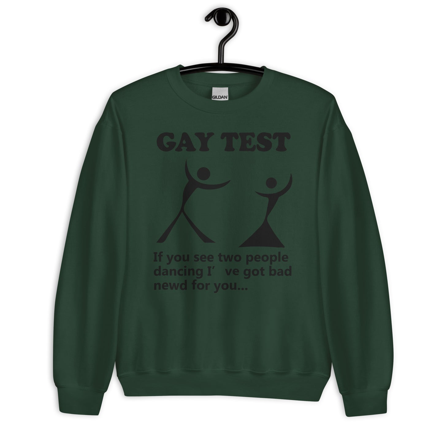 Gay test If you see two people dancing I’ve got bad newd for you Unisex Sweatshirt