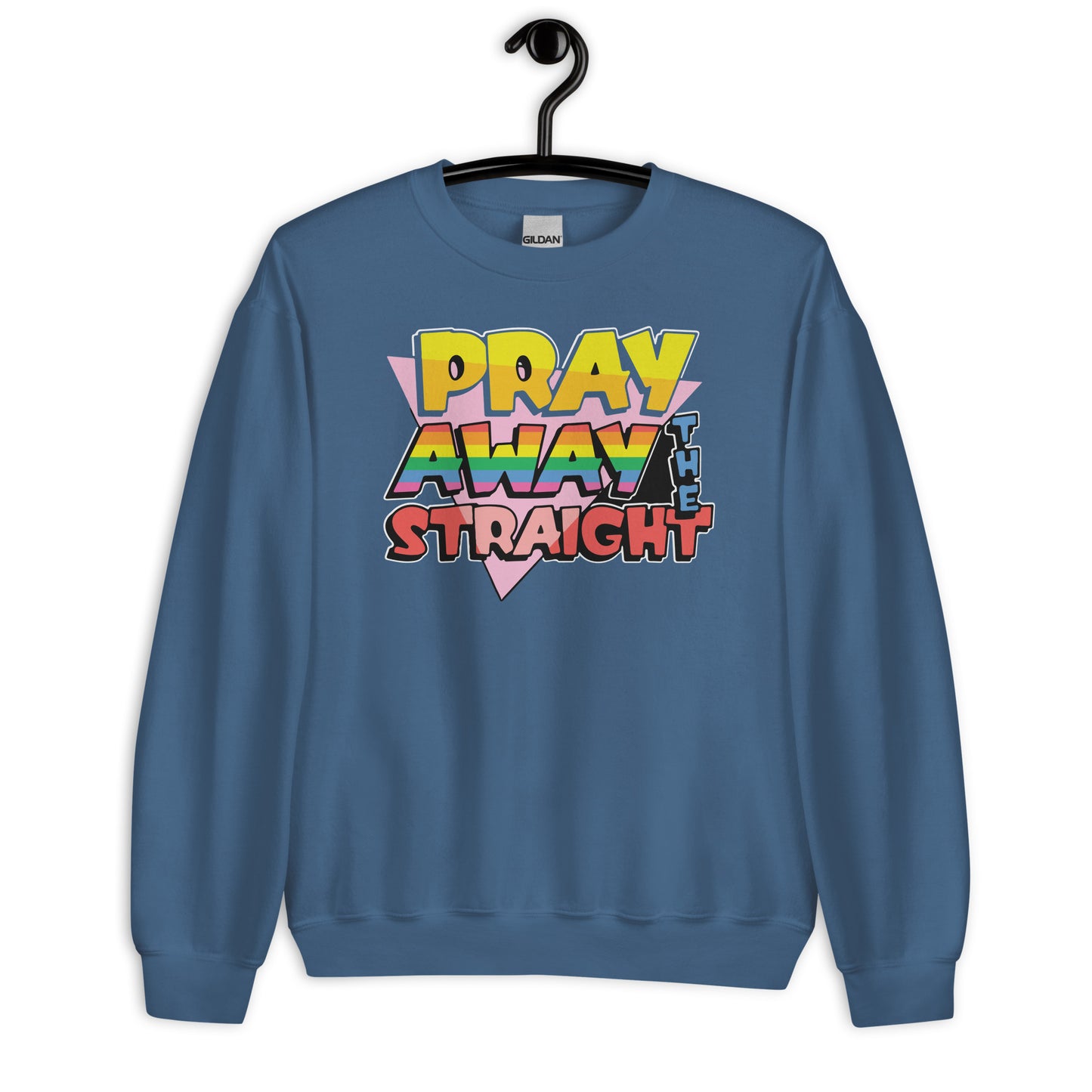 Pray away the straight Unisex Sweatshirt