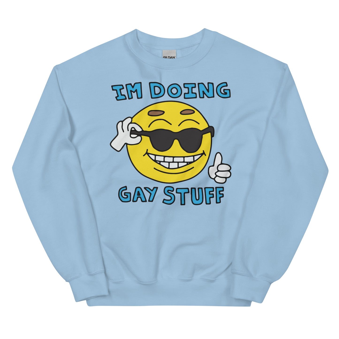 I'm doing gay stuff. Unisex Sweatshirt