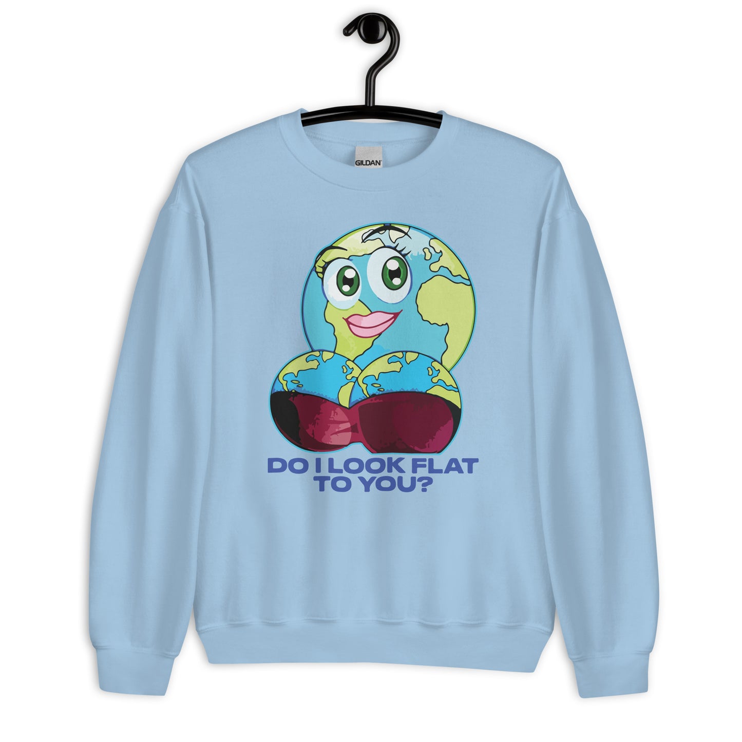 Do I Look Flat To You? Unisex Sweatshirt