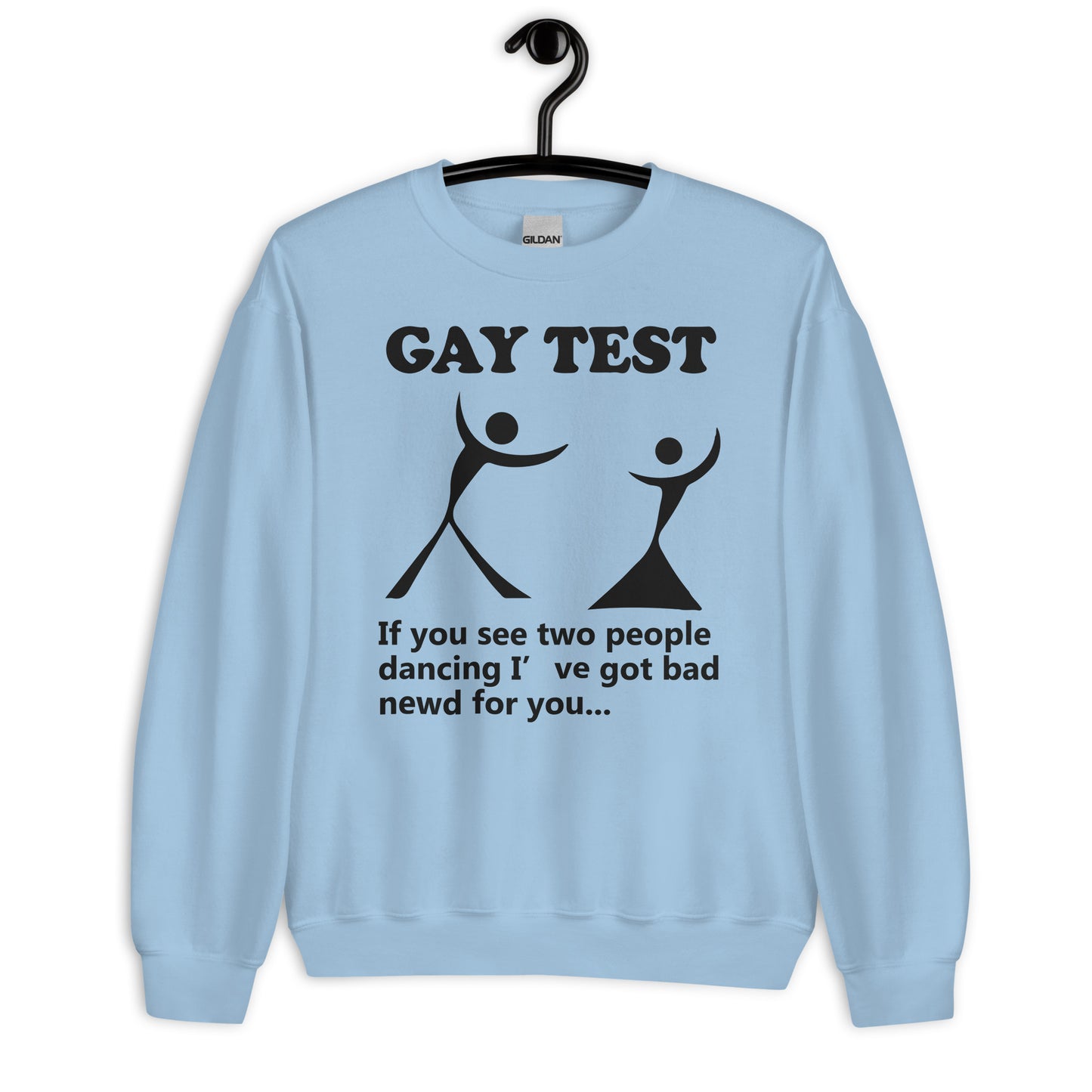 Gay test If you see two people dancing I’ve got bad newd for you Unisex Sweatshirt