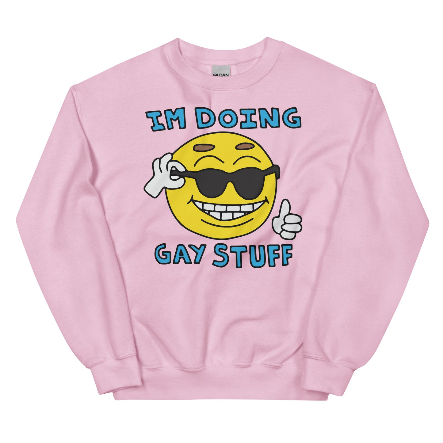 I'm doing gay stuff. Unisex Sweatshirt