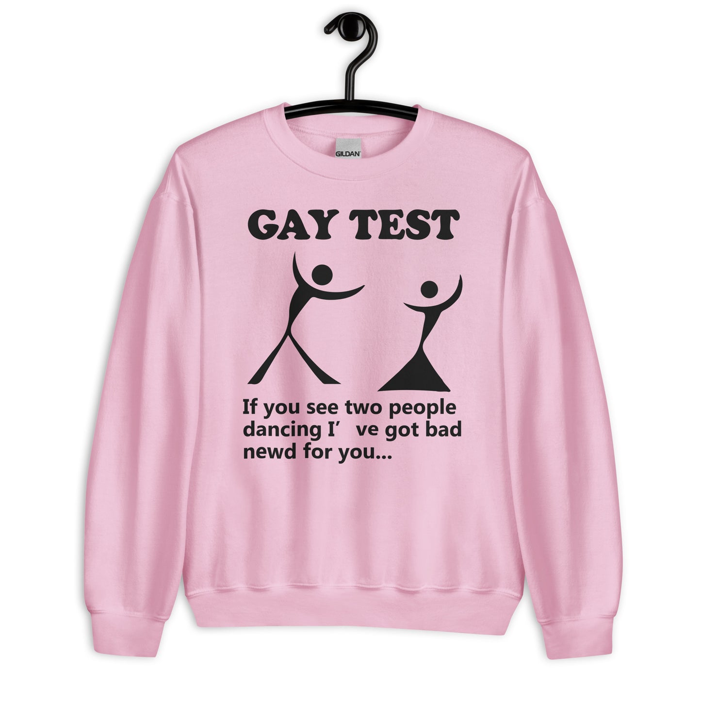 Gay test If you see two people dancing I’ve got bad newd for you Unisex Sweatshirt