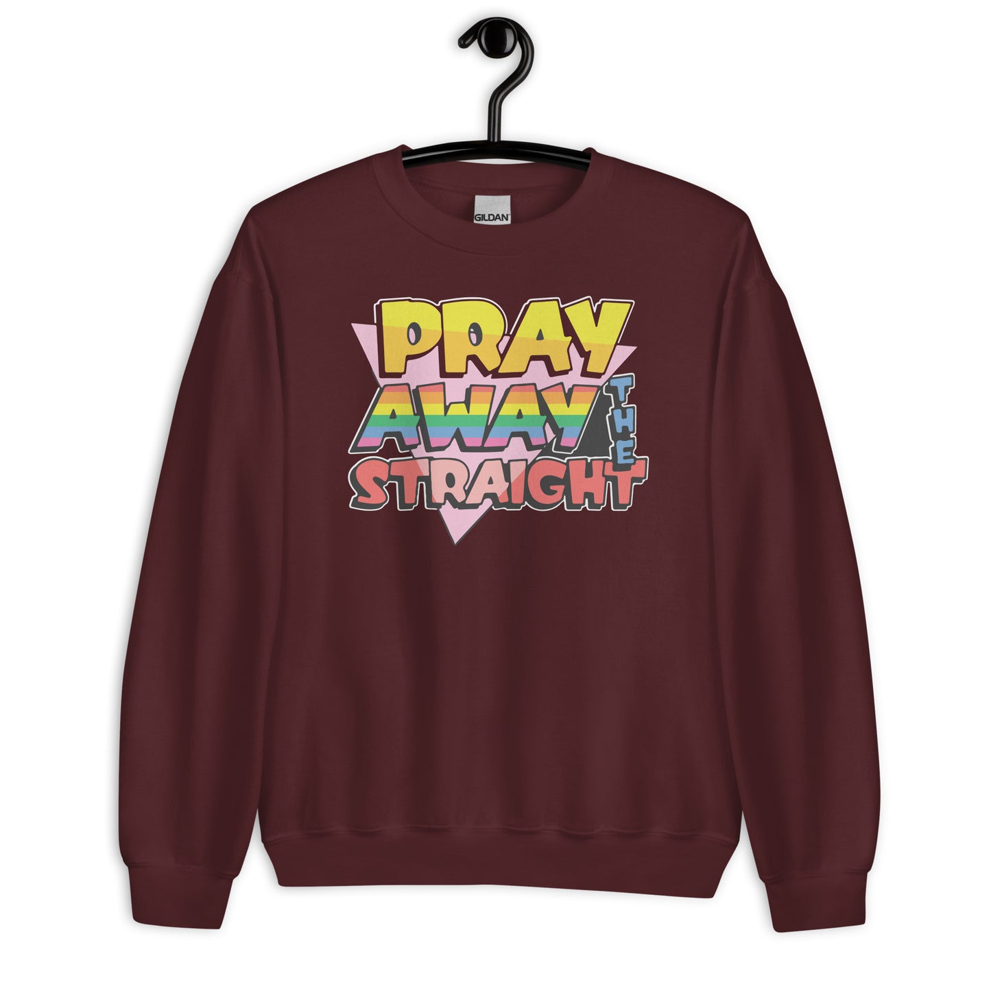 Pray away the straight Unisex Sweatshirt