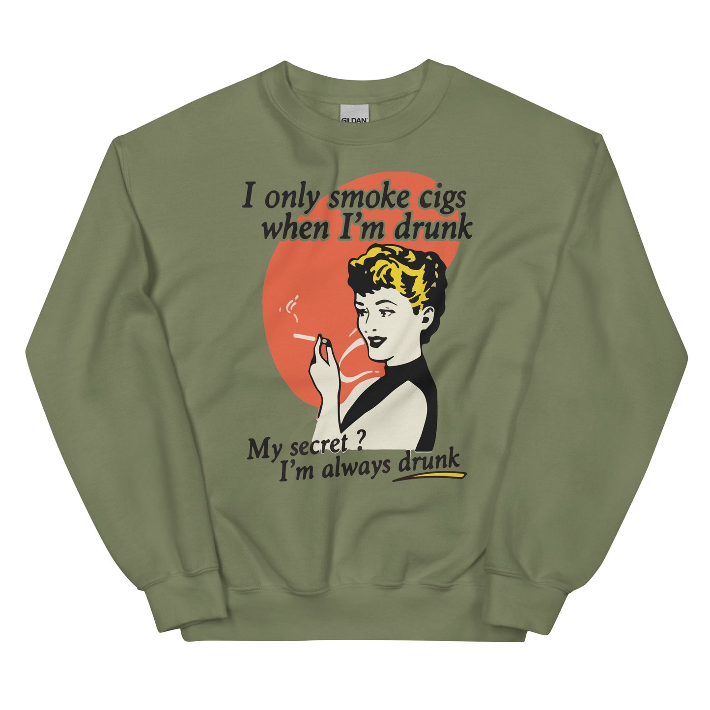 I Only Smoke Cigarettes When I'm Drunk Unisex Sweatshirt