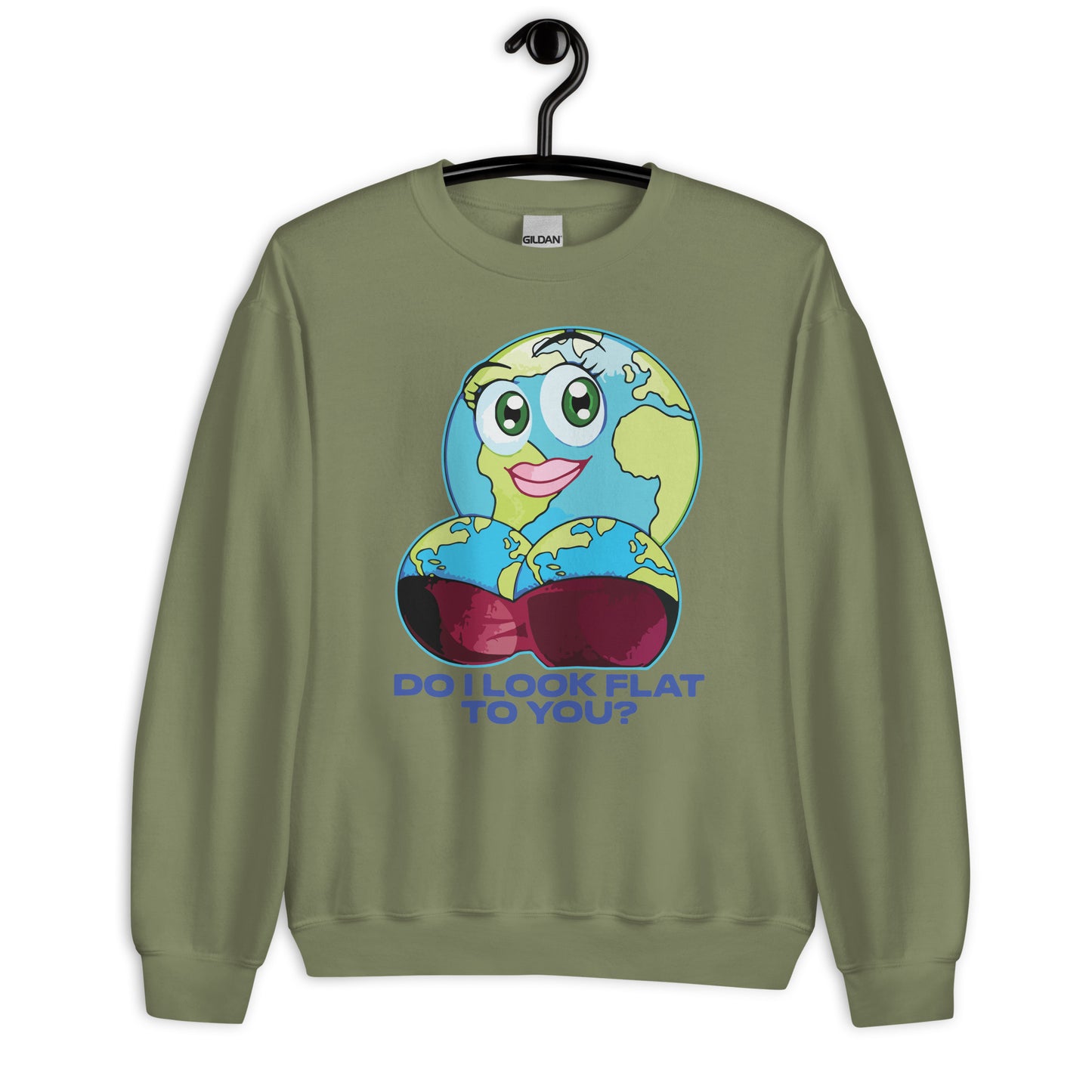 Do I Look Flat To You? Unisex Sweatshirt