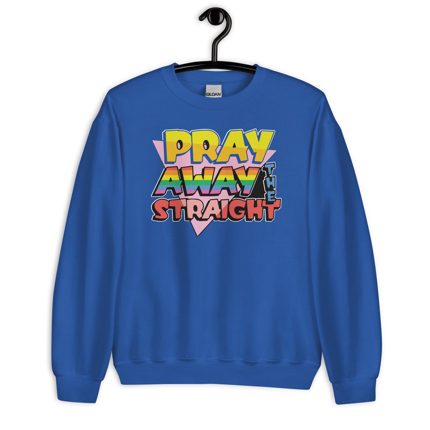 Pray away the straight Unisex Sweatshirt