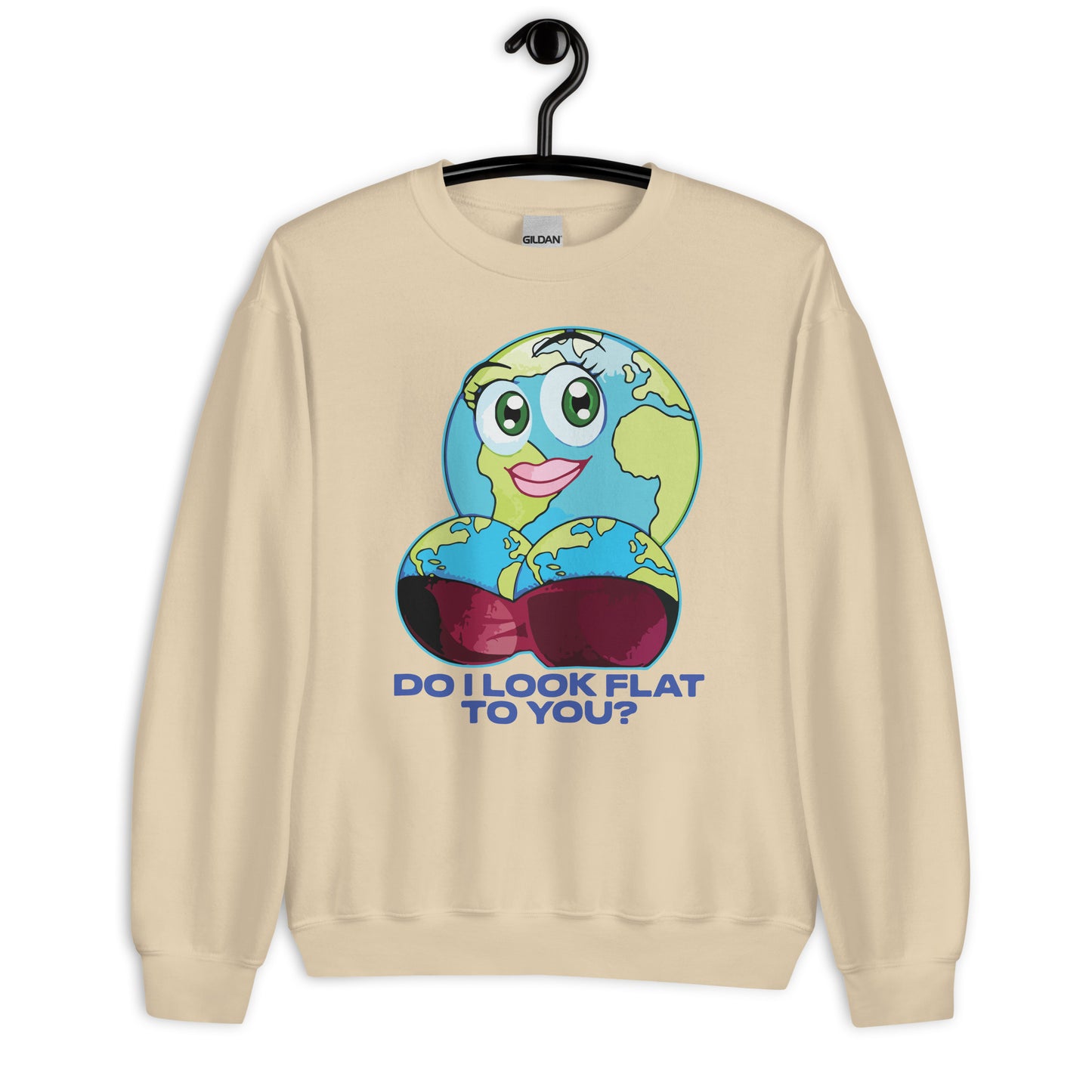 Do I Look Flat To You? Unisex Sweatshirt