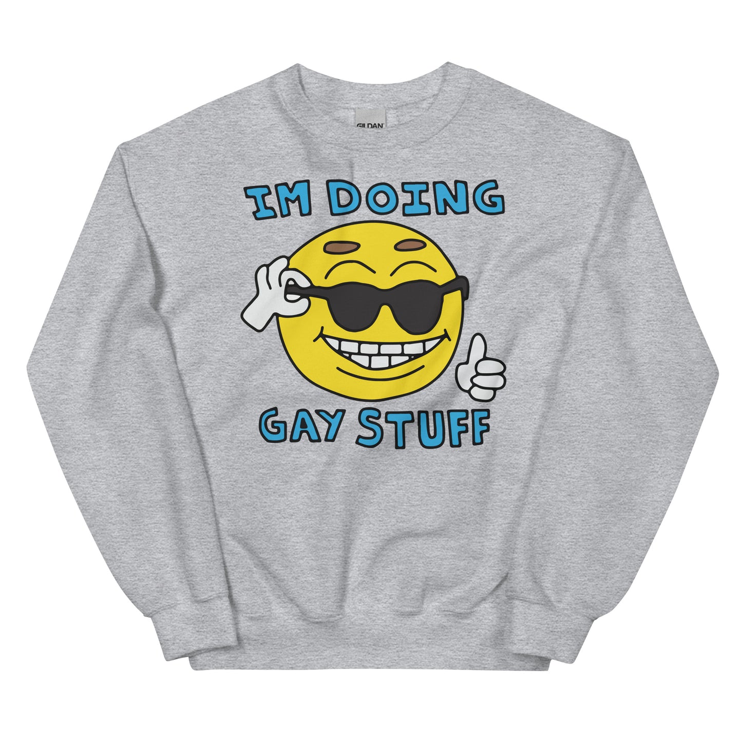 I'm doing gay stuff. Unisex Sweatshirt