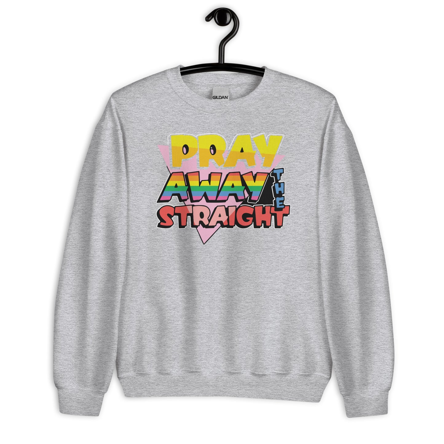 Pray away the straight Unisex Sweatshirt