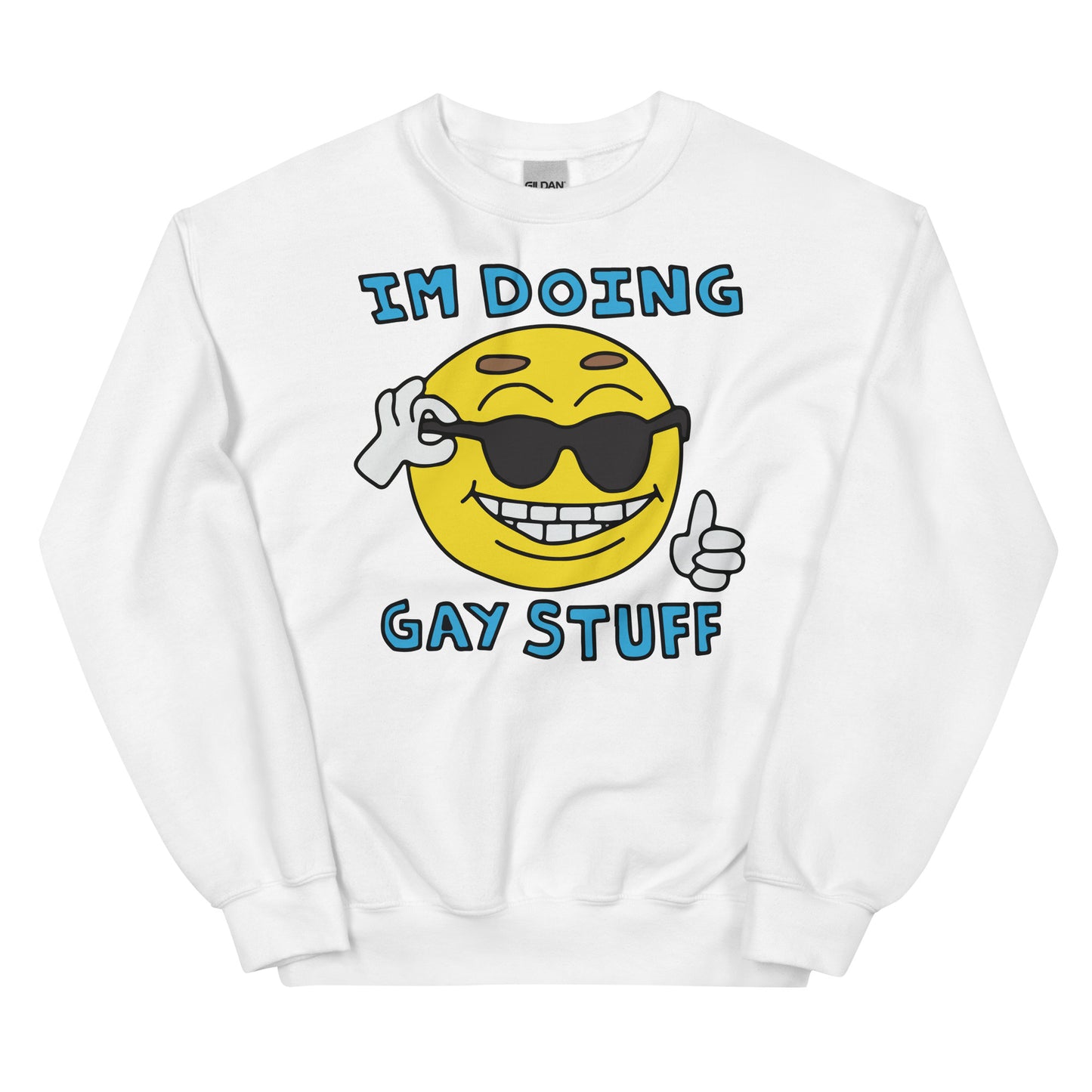 I'm doing gay stuff. Unisex Sweatshirt