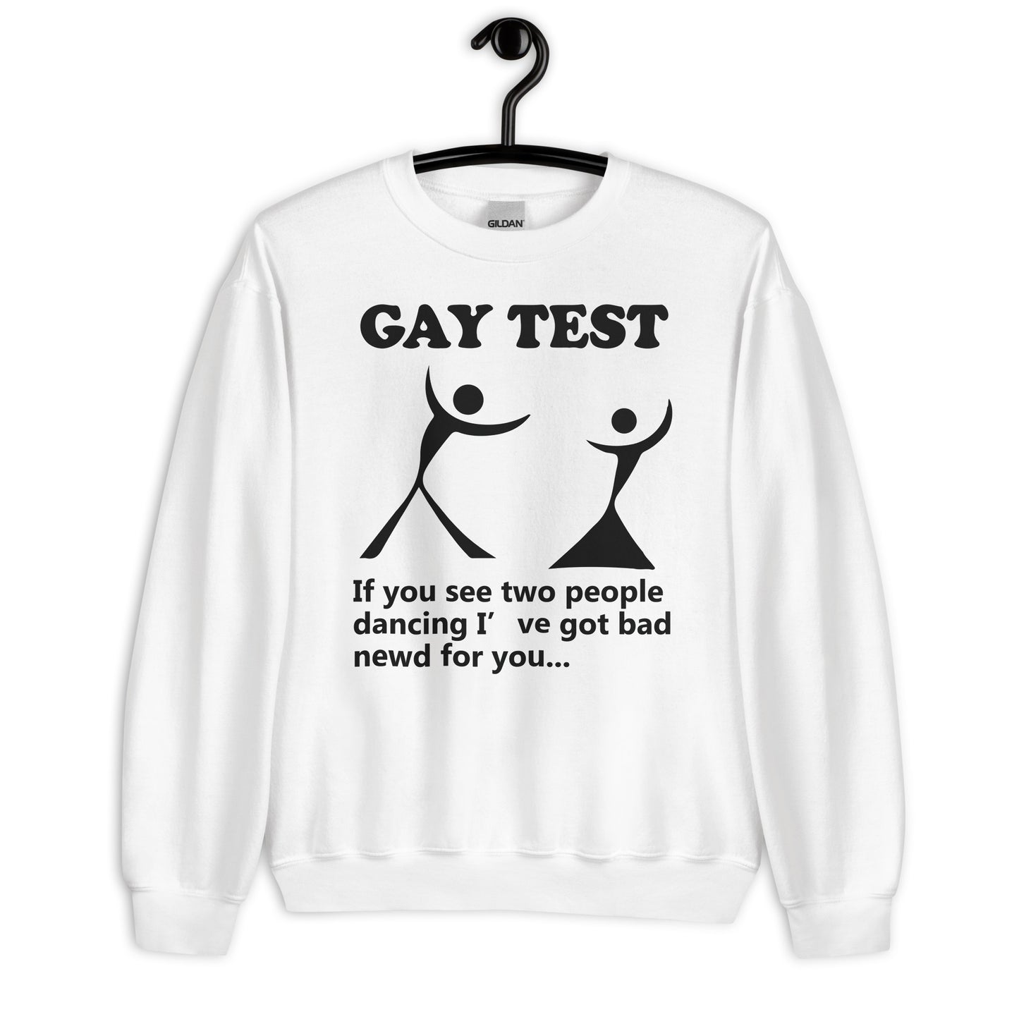 Gay test If you see two people dancing I’ve got bad newd for you Unisex Sweatshirt