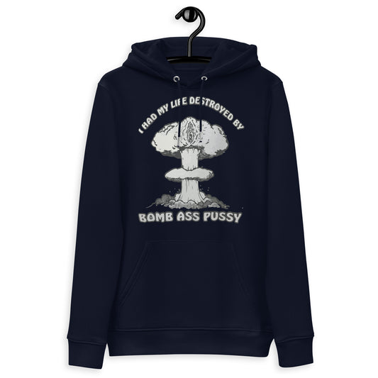 I Had My Life Destroyed By Bomb Ass Pussy  hoodie T-Shirt
