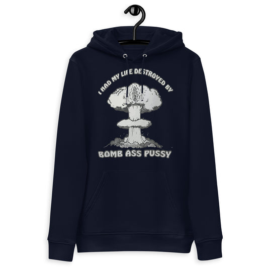 I Had My Life Destroyed By Bomb Ass Pussy sudadera con capucha camiseta