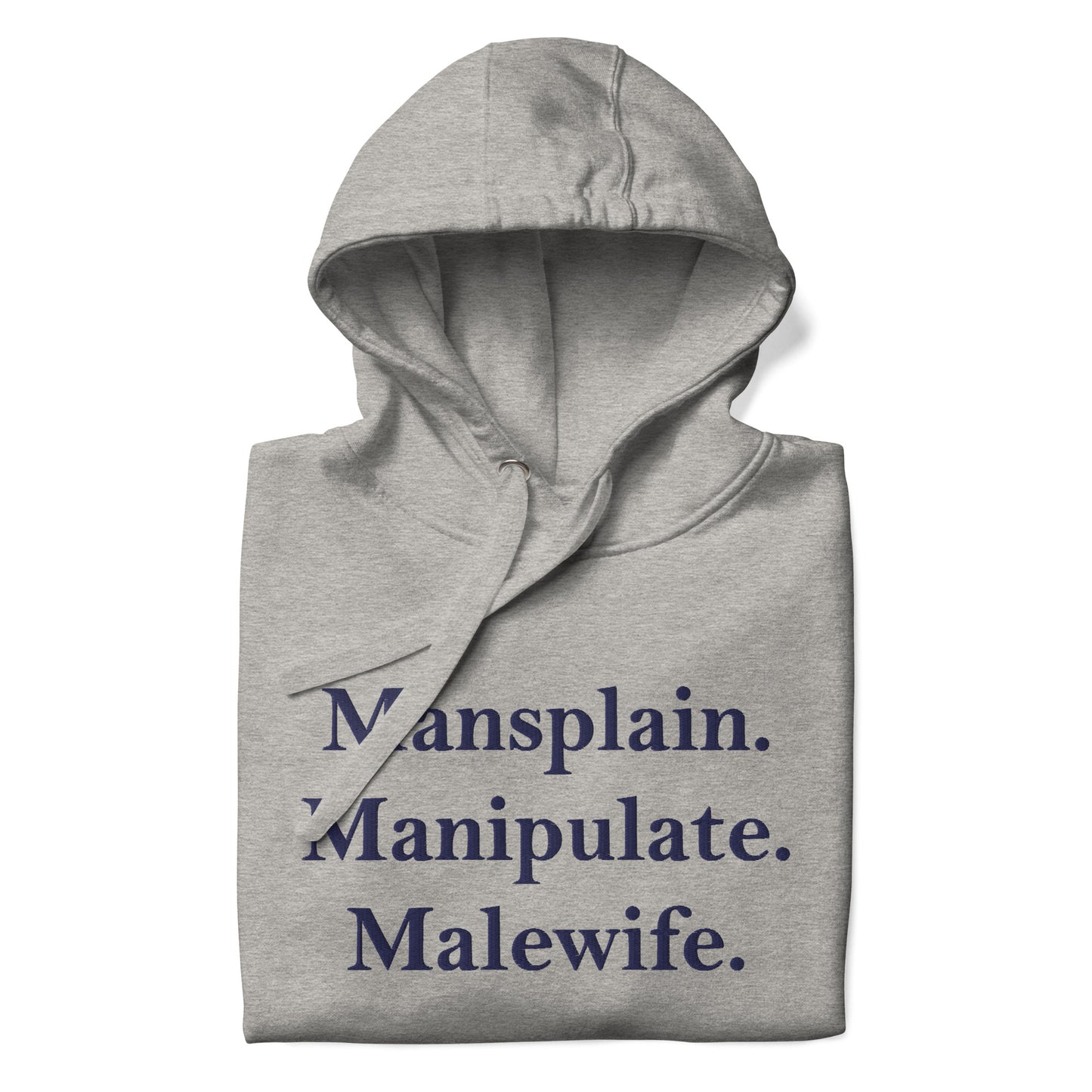 Mansplain. Manipulate. Malewife.Unisex Hoodie