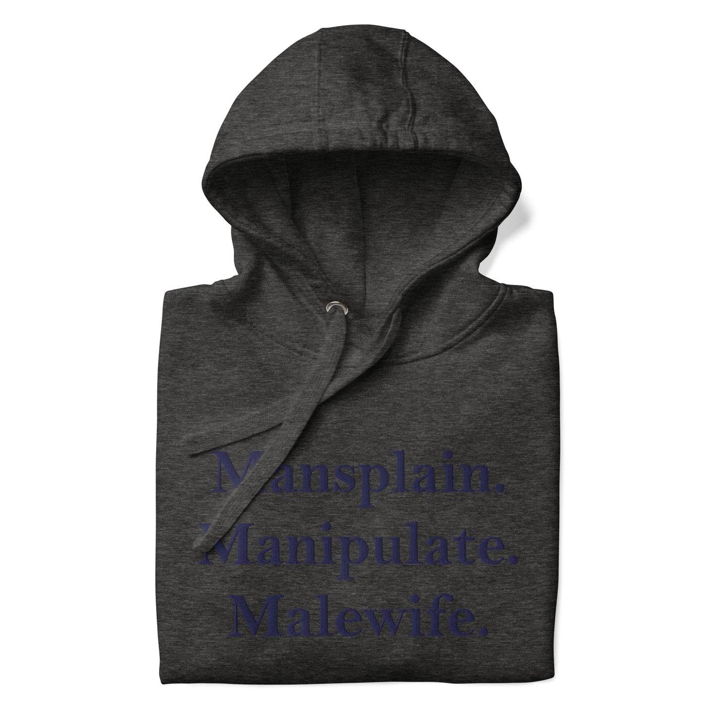 Mansplain. Manipulate. Malewife.Unisex Hoodie