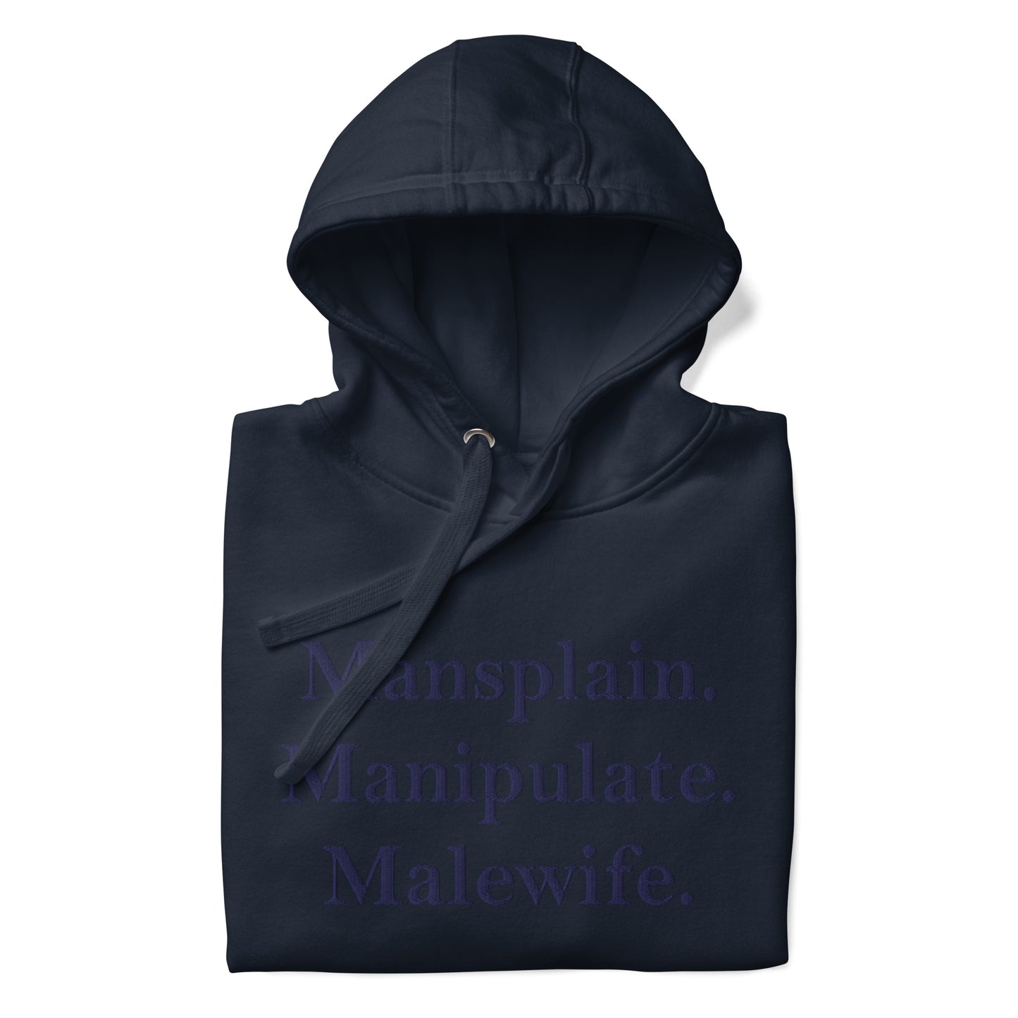 Mansplain. Manipulate. Malewife.Unisex Hoodie