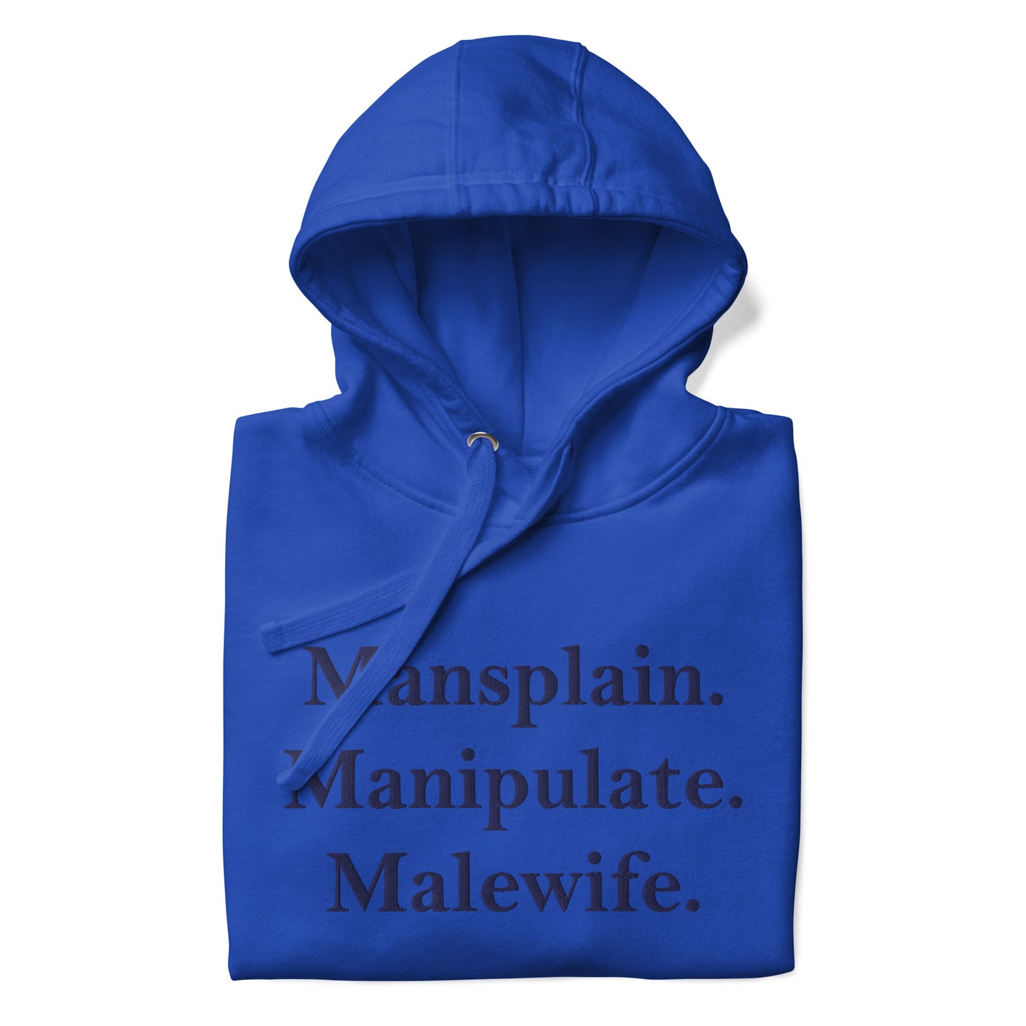 Mansplain. Manipulate. Malewife.Unisex Hoodie