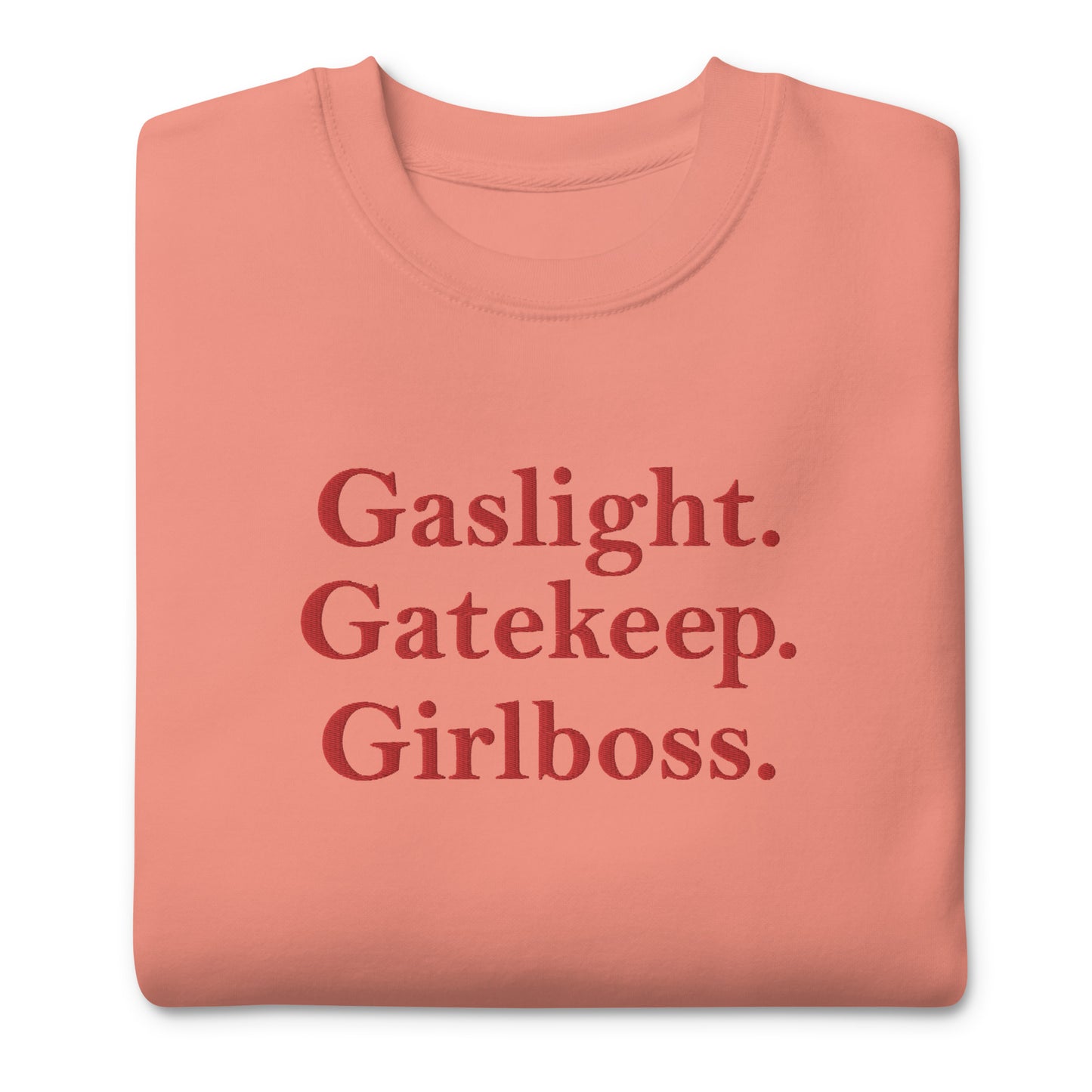 Gaslight. Gatekeep. Girlboss. Sweatshirt