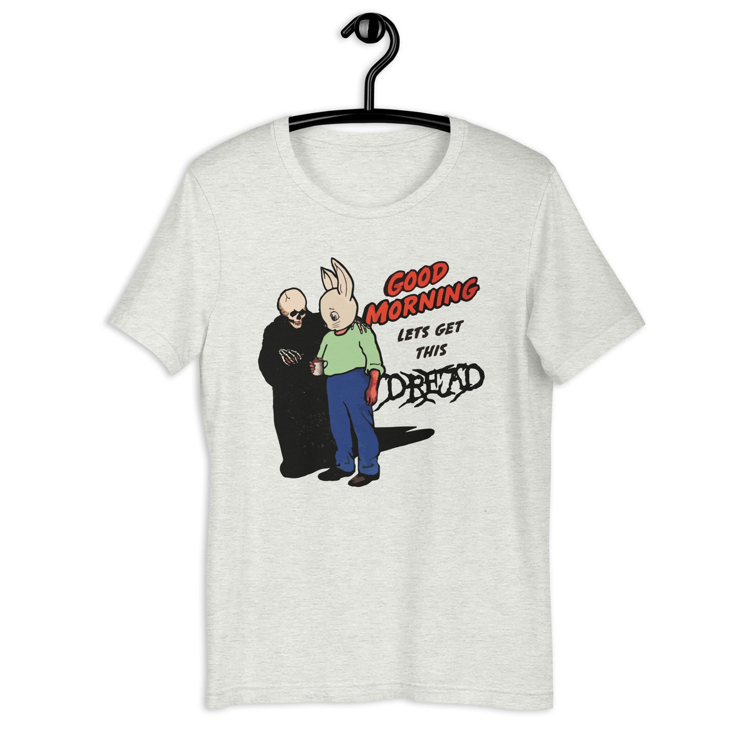 Buenos días, consigamos esta camiseta unisex aterradora