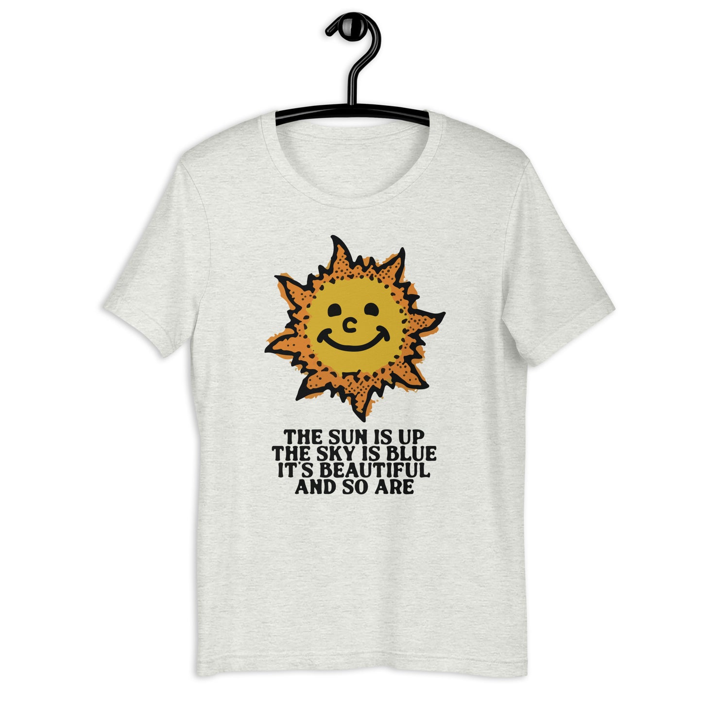 The Sun Is Up, The Sky Is Blue. Unisex t-shirt