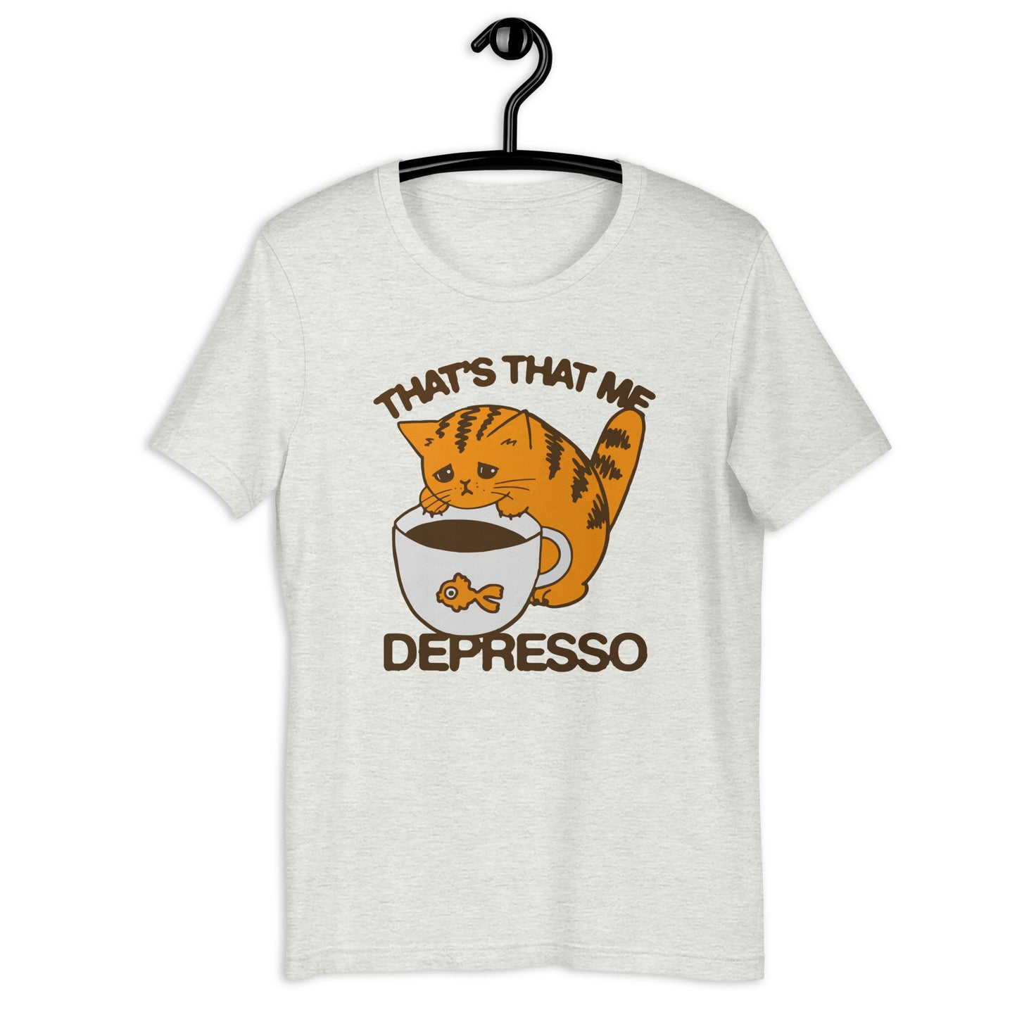 That's That Me Depresso Unisex t-shirt