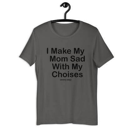 Camiseta unisex Hago triste a mi mamá todos los días