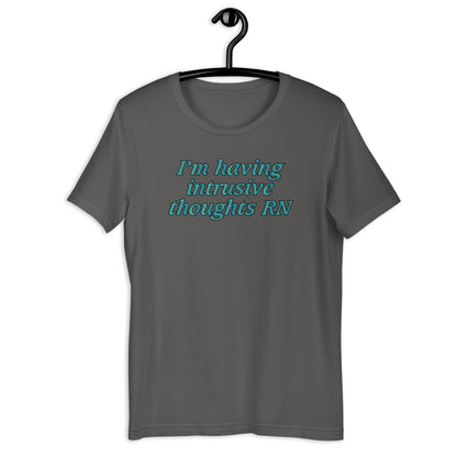 I'm Having Intrusive Thoughts RN. Unisex t-shirt