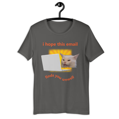 i hope this email finds you unwell Unisex t-shirt