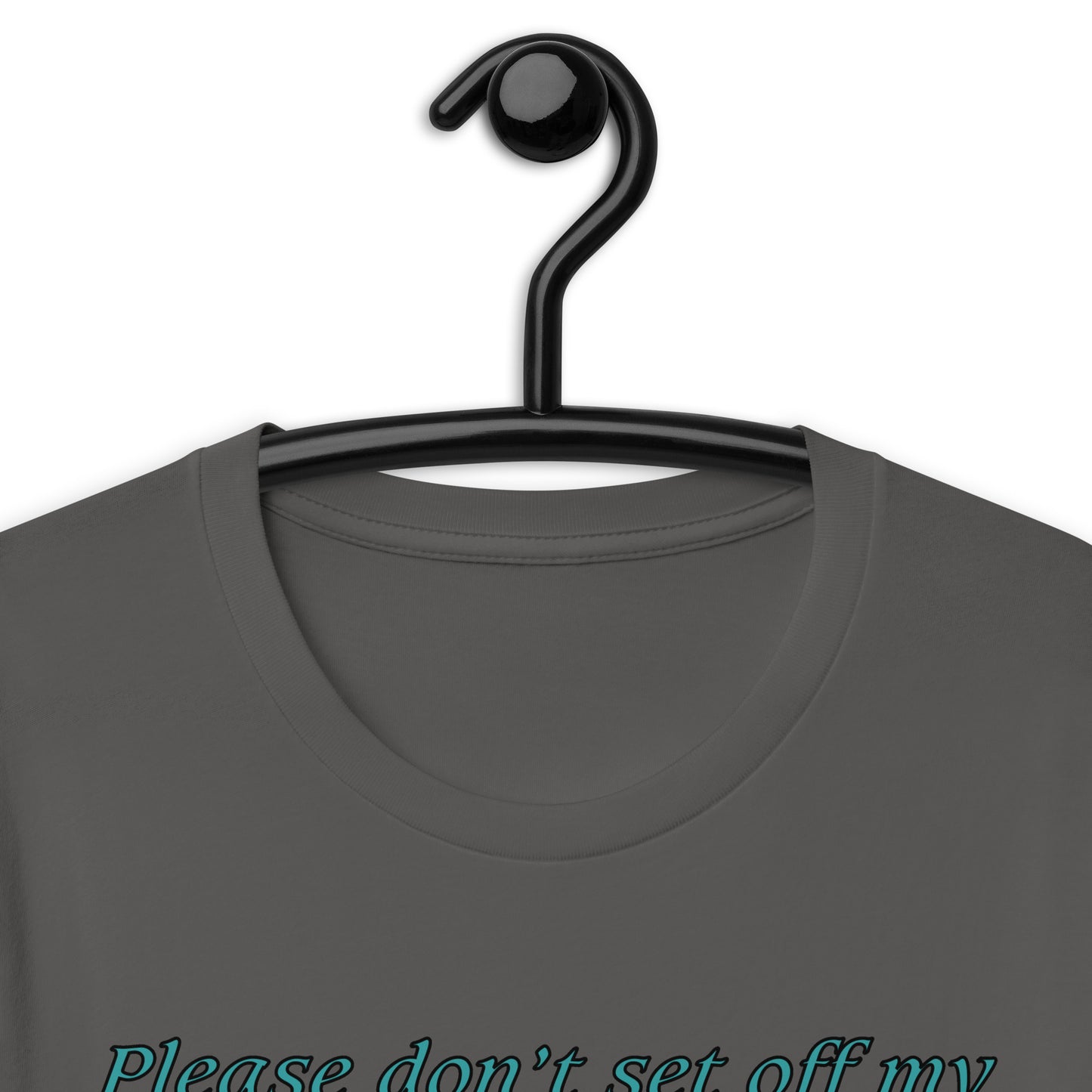 Please don’t set off my intrusive thought Unisex t-shirt