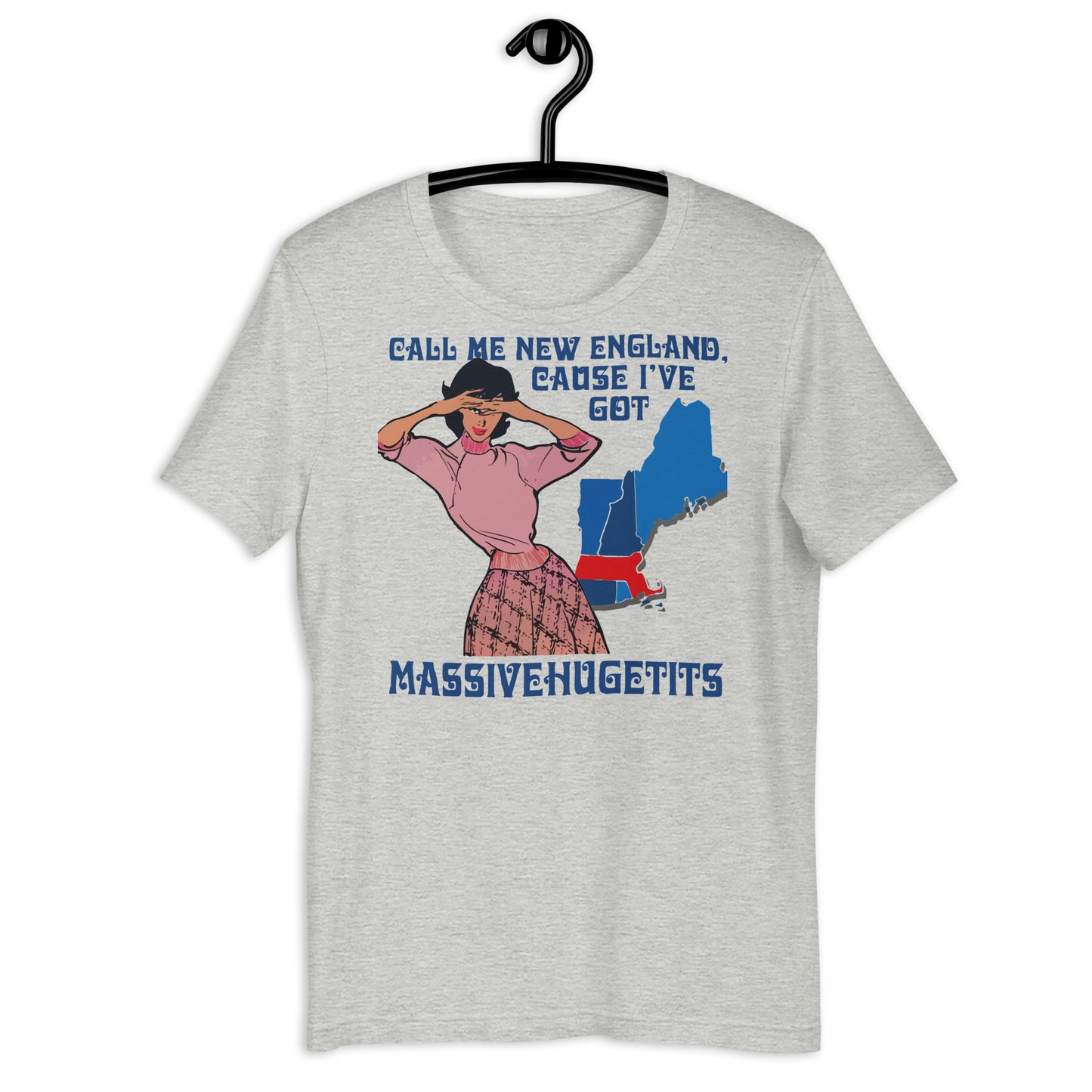 Call Me New England, Cause I Got Massive Huge Tits Unisex t-shirt