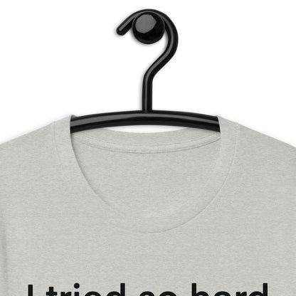 i tried so hard and i got sofa Unisex t-shirt