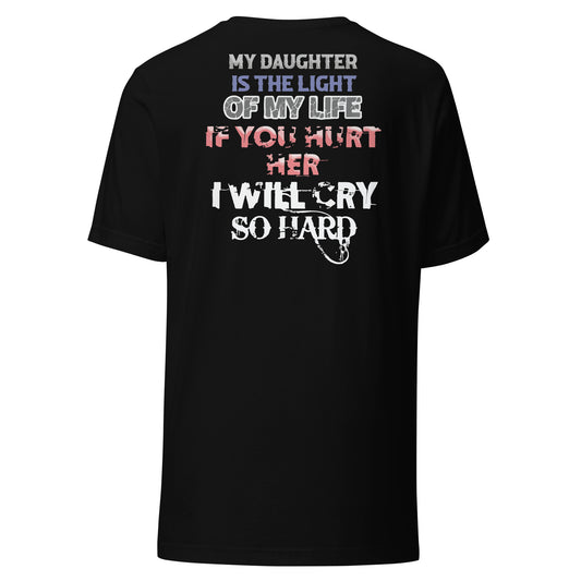 My Daughter Is The Light Of My Life Unisex t-shirt