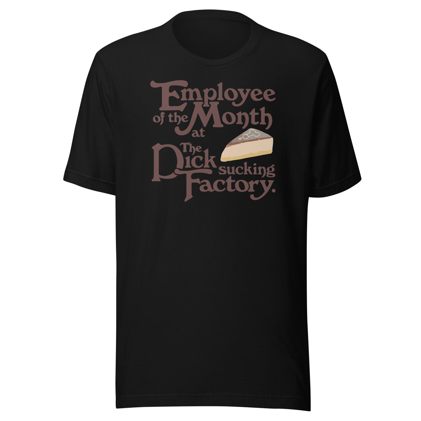 Employee Of The Month At The Dick Sucking Factory Unisex t-shirt