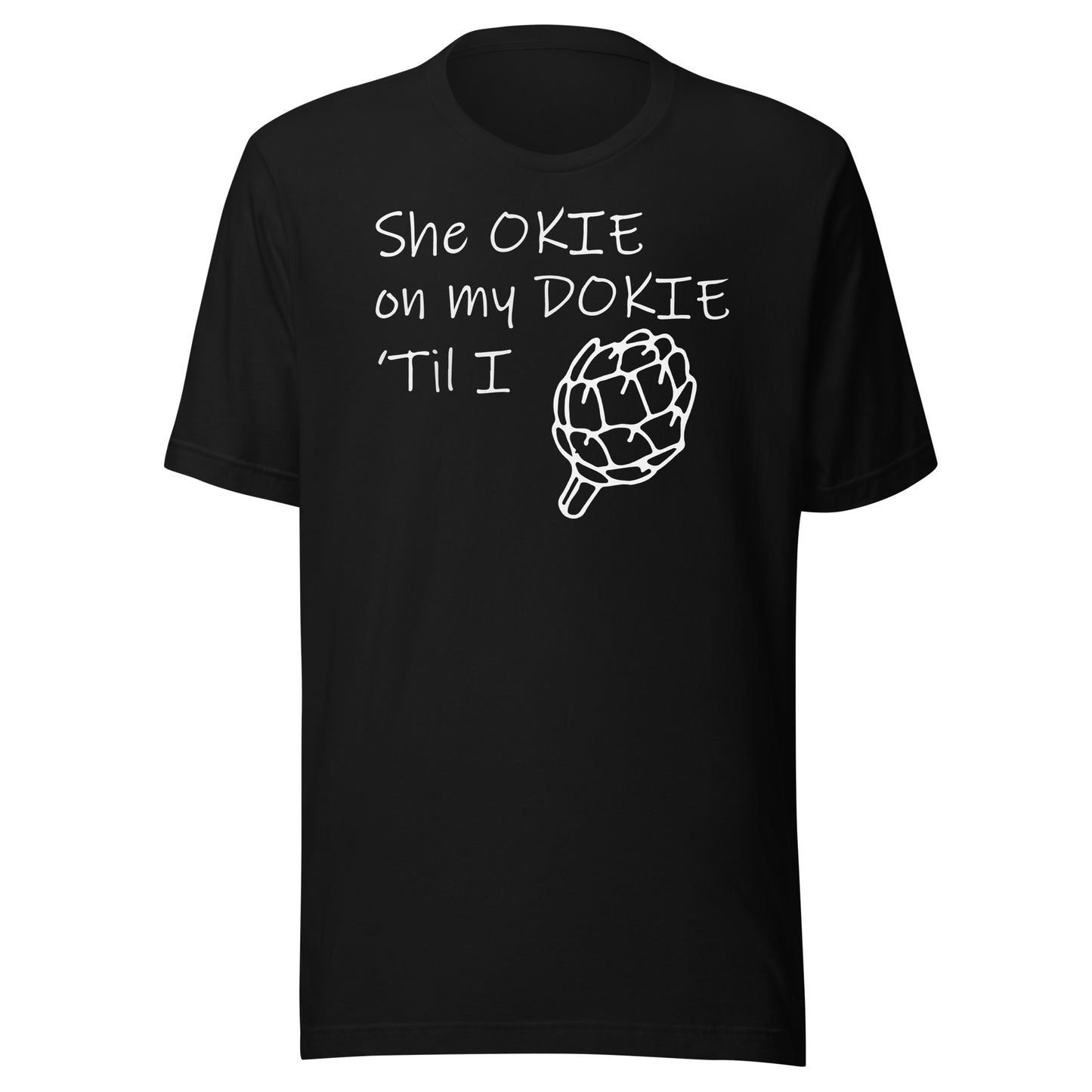 she okie on my dokie Unisex t-shirt