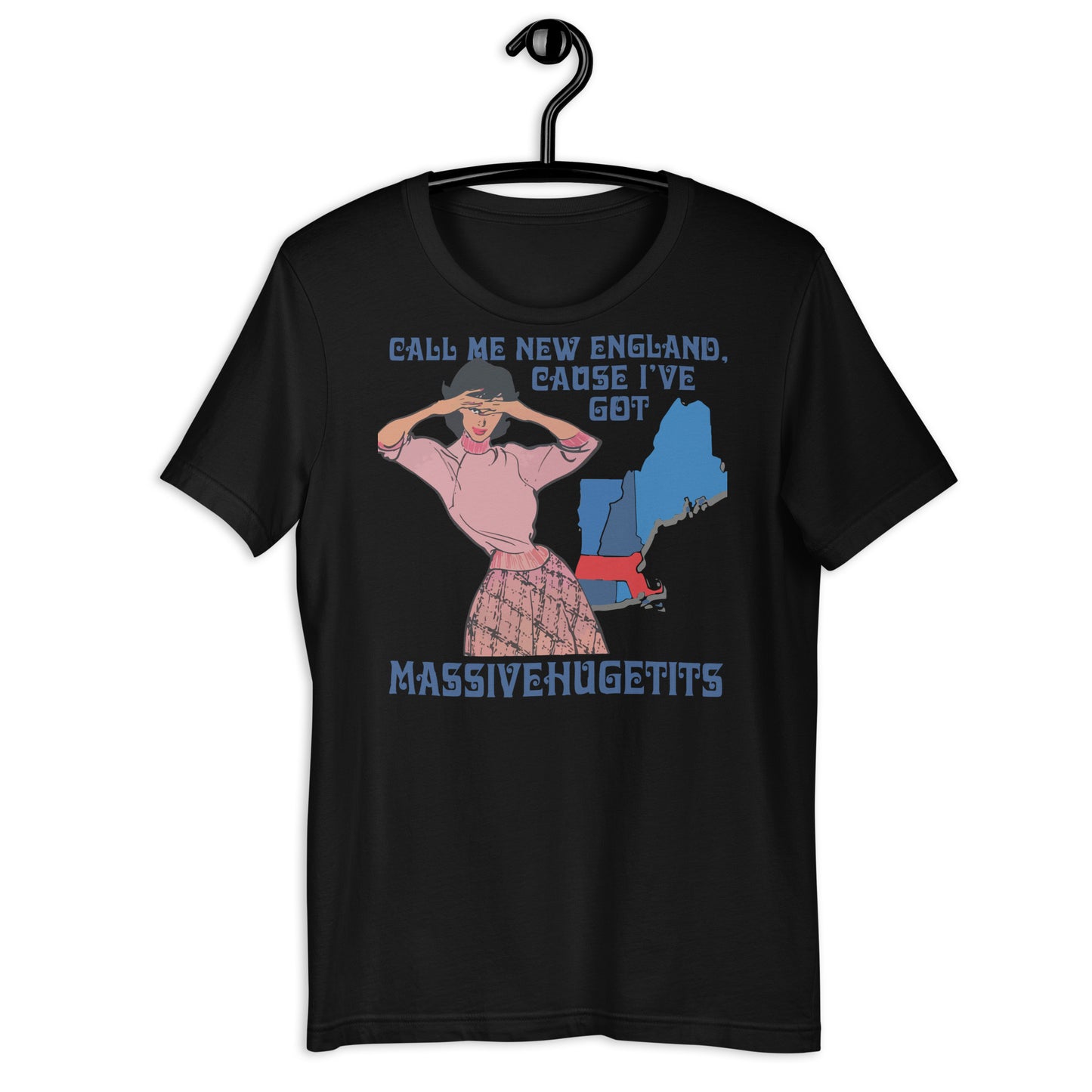 Call Me New England, Cause I Got Massive Huge Tits Unisex t-shirt