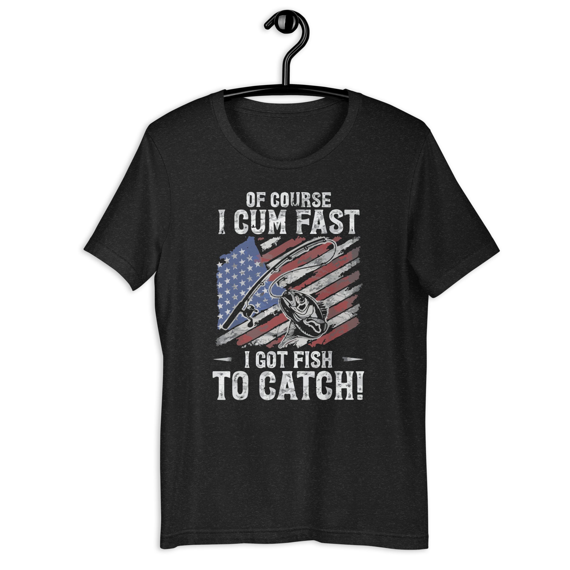 Of Course I Cum Fasts I Gots Fishs Fishing t-shirt – Epic Shirts Hard