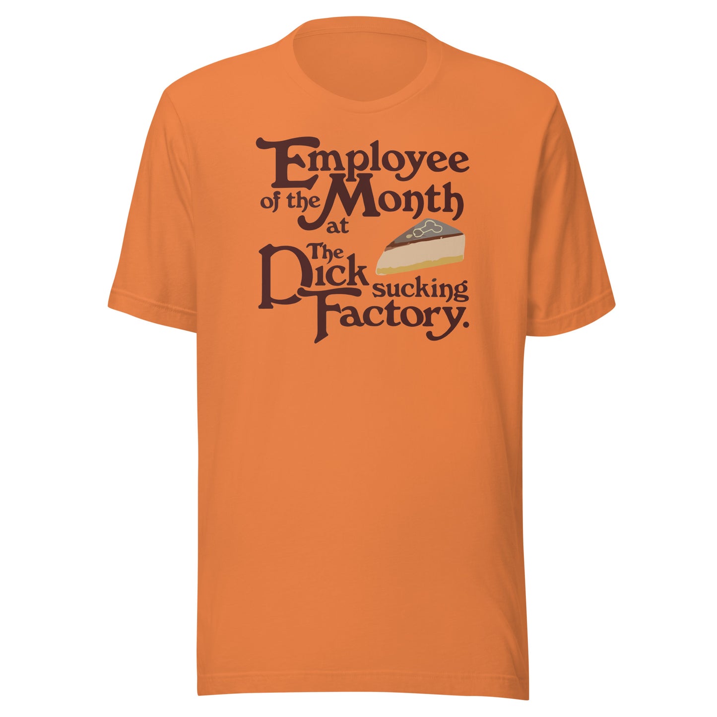 Employee Of The Month At The Dick Sucking Factory Unisex t-shirt
