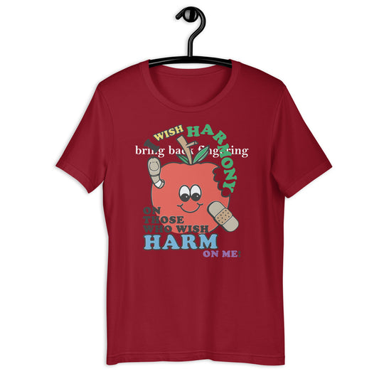 I wish harmony to those who wish harm on me. Unisex t-shirt