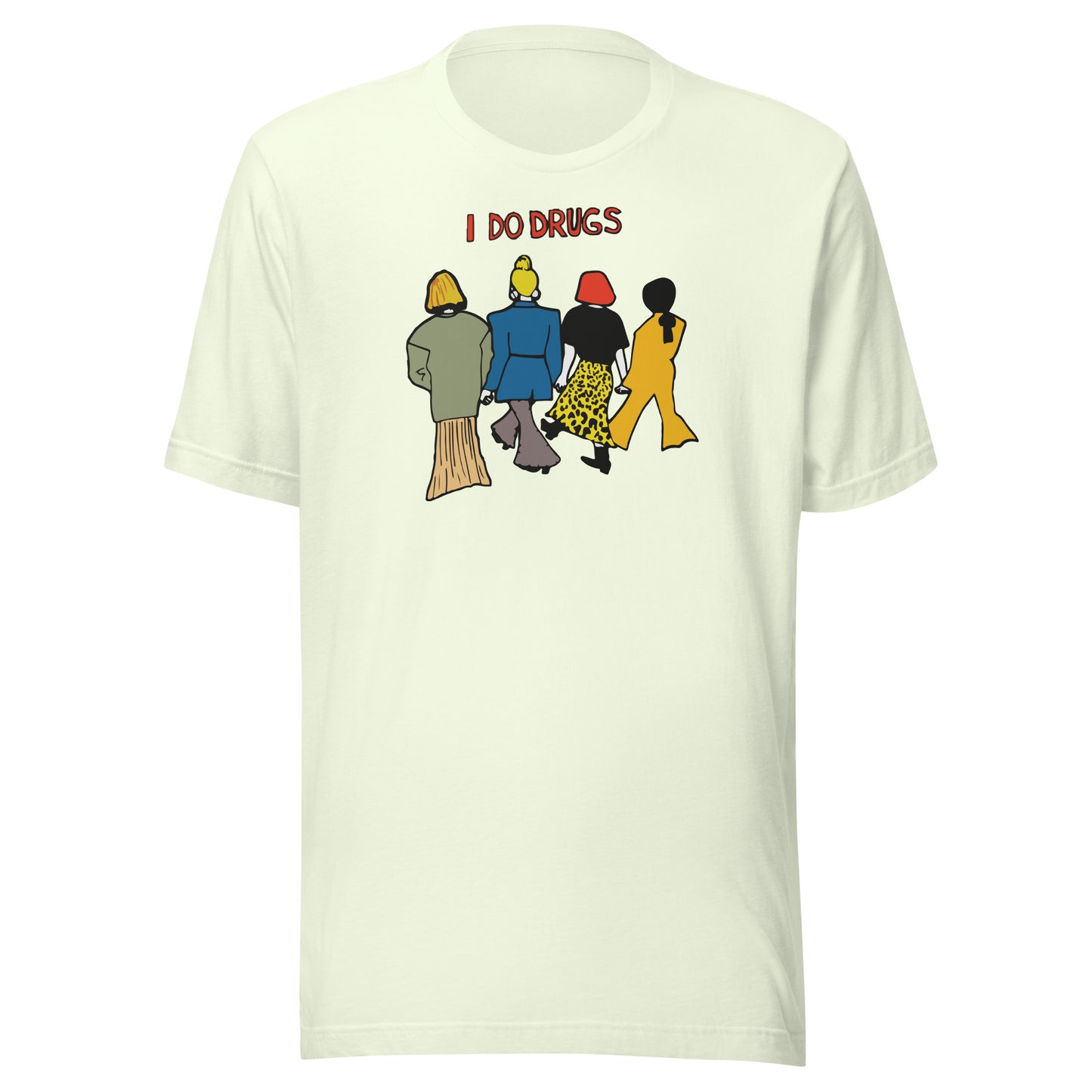 I do drugs funny Unisex t-shirt