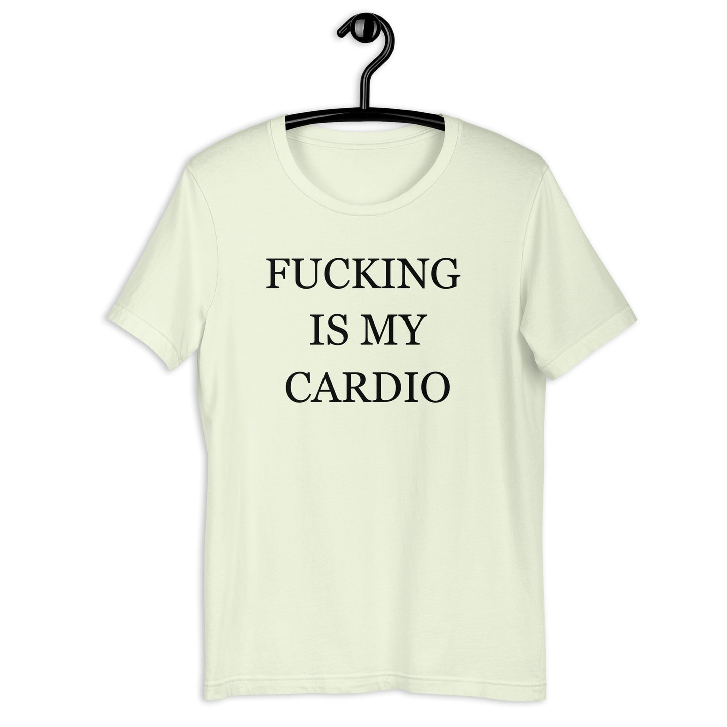 FUCKING IS MY CARDIO Unisex t-shirt