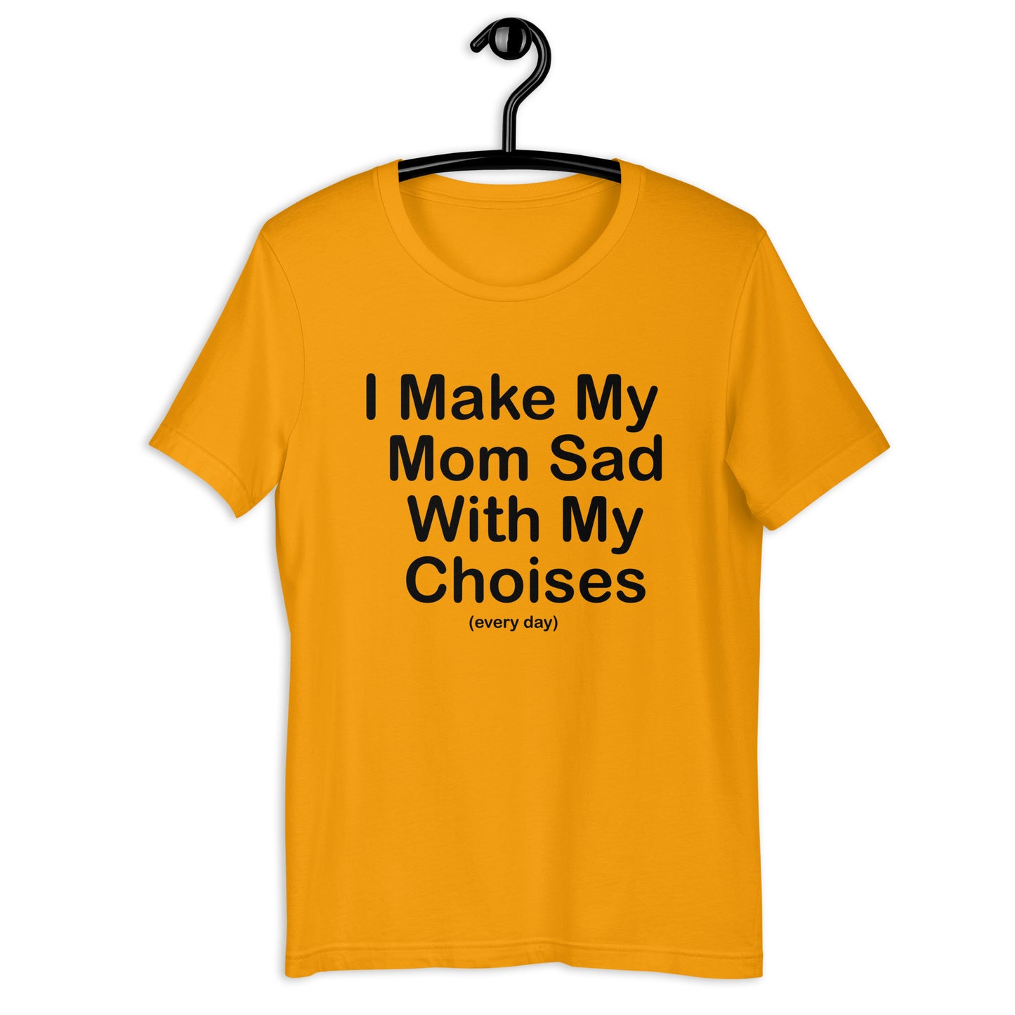 Camiseta unisex Hago triste a mi mamá todos los días