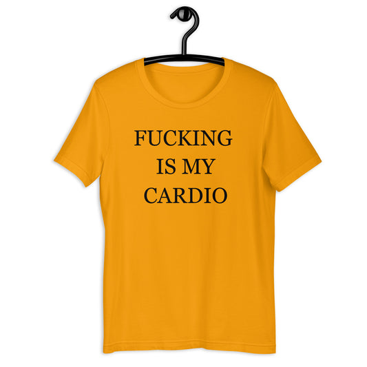 FUCKING IS MY CARDIO Unisex t-shirt